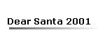 Dear Santa 2001