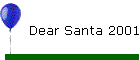 Dear Santa 2001
