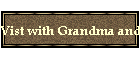 Vist with Grandma and Grandpa