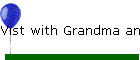 Vist with Grandma and Grandpa